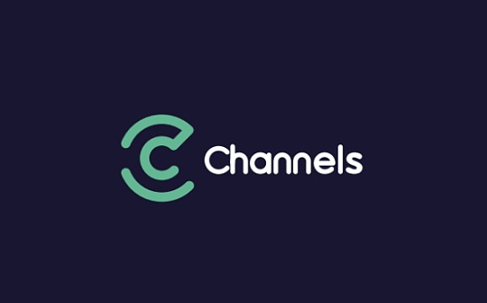 Channels宣布加??币?态链“造物主计划” 即将完成链上部署