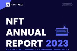 NFTGo年度报告：2022年NFT市场发展与2023年行业趋势_NFTG:FTG