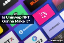 上线两周，Uniswap NFT的表现如何？_UNI:uniswapwallet教程
