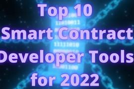 Crypto技术宅必看：2022十大智能合约开发工具指南_ETHE:区块链dapp开发费多少钱