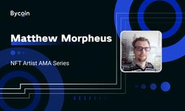 专访NFT艺术家丨Matthew Morpheus：NFT 需要不同的销售方法_MAZ:amazy币交流群
