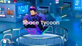 三星在元宇宙平台Roblox上发布“Space Tycoon”-ODAILY_TYCOON:CET