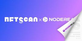 NFTScan 与 NodeReal 达成合作：NFT API 上架其 API Marketplace_SCAN:CAN